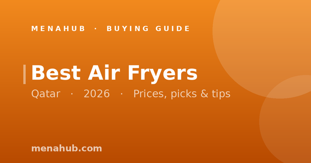 Best Air Fryers in Qatar | MenaHub Buying Guide