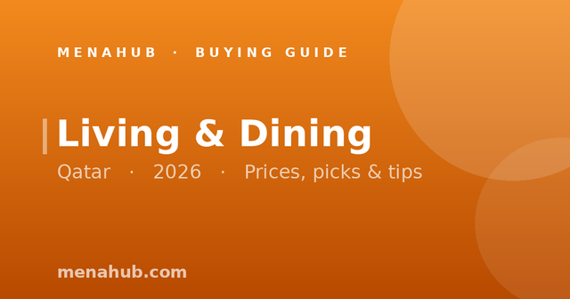 Living & Dining in Qatar | MenaHub Buying Guide