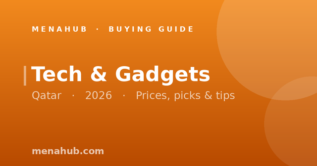 Tech & Gadgets in Qatar | MenaHub Buying Guide