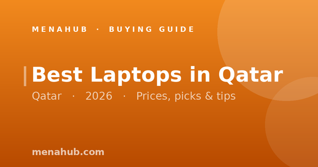 Best Laptops in Qatar (2026) | MenaHub Buying Guide