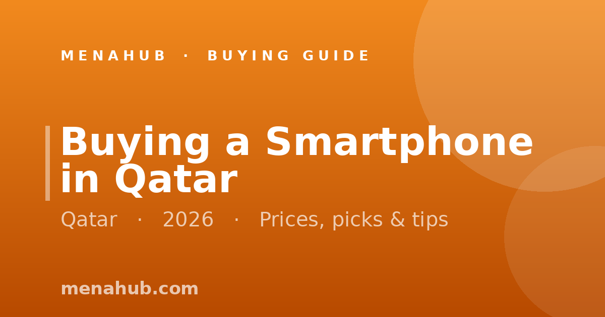 Buying a Smartphone in Qatar | MenaHub Buying Guide
