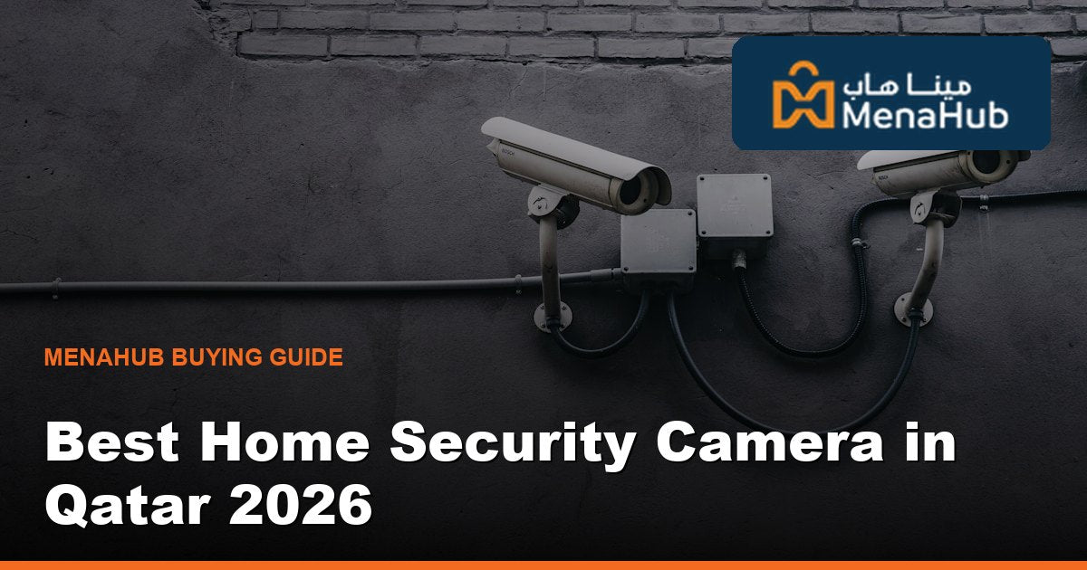 Best Home Security Camera in Qatar 2026 — Indoor, Outdoor & Wi-Fi