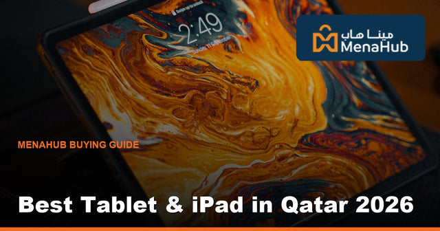Best Tablet & iPad in Qatar 2026 — Work, Study & Entertainment