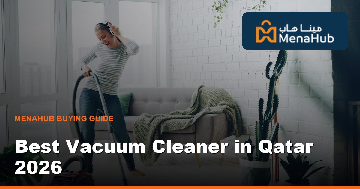 Best Vacuum Cleaner in Qatar 2026 — Robot vs Upright vs Canister