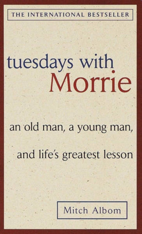 Tuesday With Morrie An Old Man, A Young Man, And L