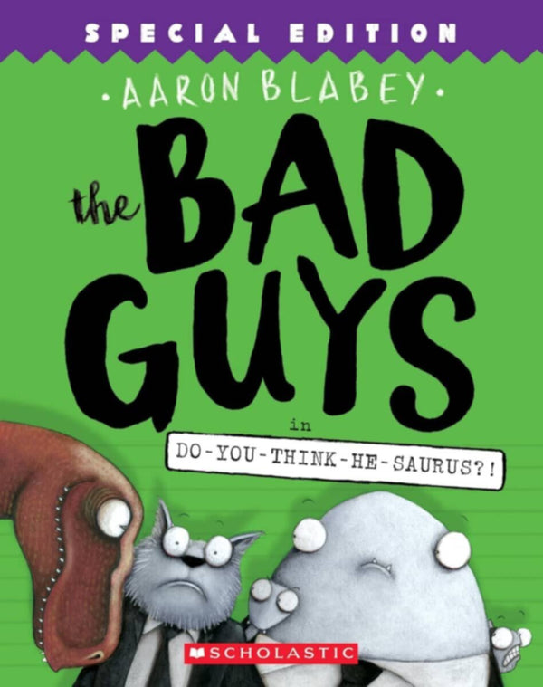 The Bad Guys In Do-You-Think-He-Saurus?