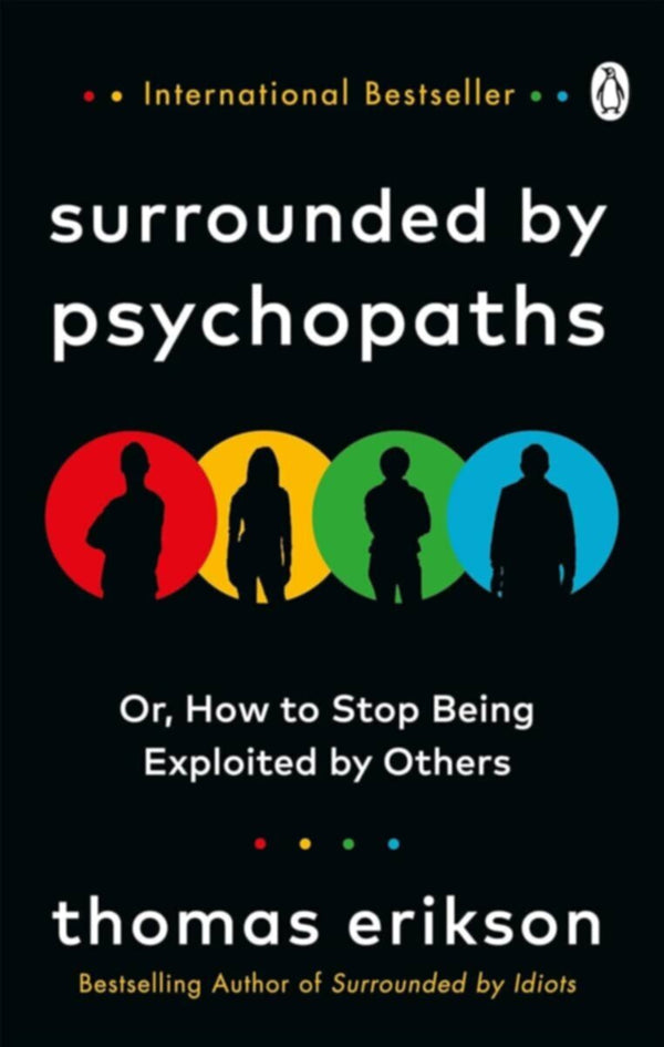 Surrounded By Psychopaths: Or, How To Stop Being E