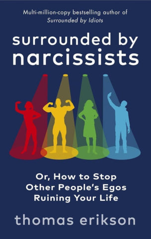 Surrounded By Narcissists Or, How To Stop Other Pe