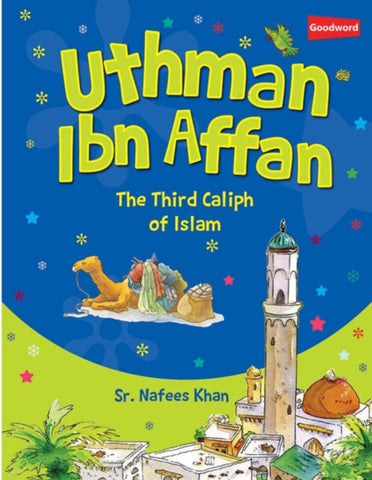 Goodword | Uthman Ibn Affan_The Thiird Caliph Of Islam